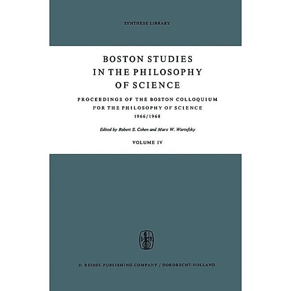 Proceedings of the Boston Colloquium for the Philosophy of Science 1966/1968 / Boston Studies in the Philosophy and History of Science Bd.4