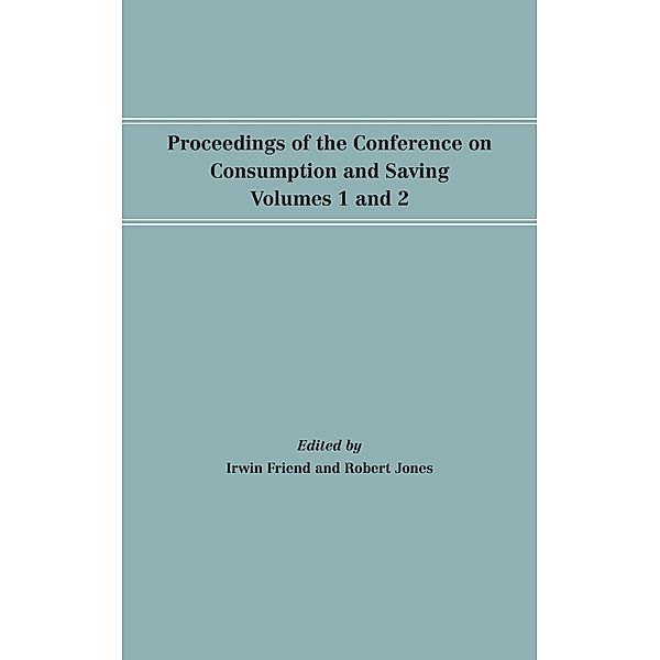 Proceedings of the Conference on Consumption and Saving, Volumes 1 and 2