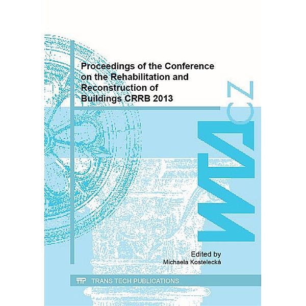 Proceedings of the Conference on the Rehabilitation and Reconstruction of Buildings CRRB 2013