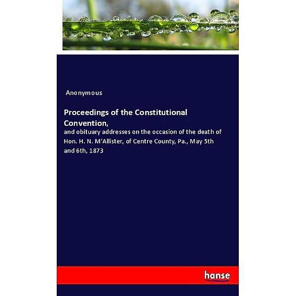 Proceedings of the Constitutional Convention,, Anonym