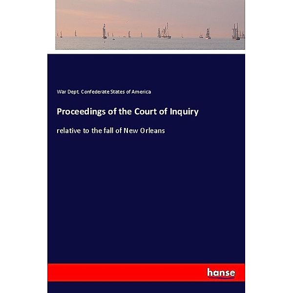 Proceedings of the Court of Inquiry, War Dept. Confederate States of America