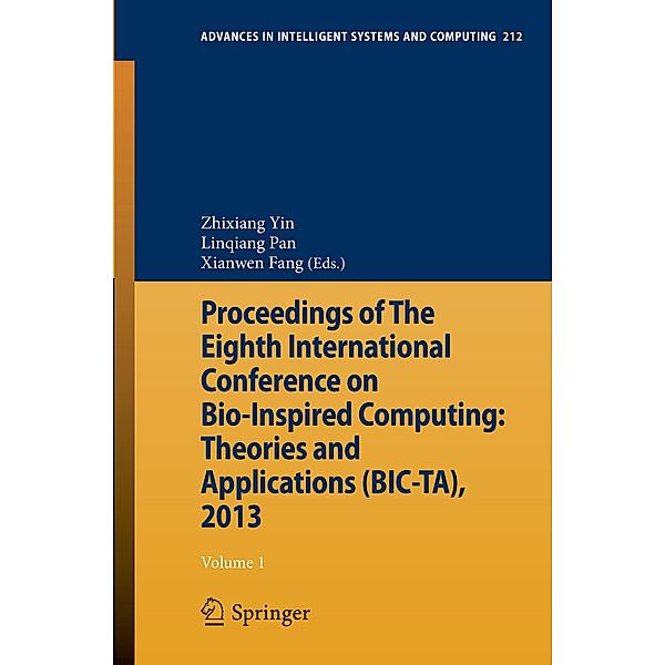 Proceedings of The Eighth International Conference on Bio-Inspired Computing: Theories and Applications (BIC-TA), 2013,