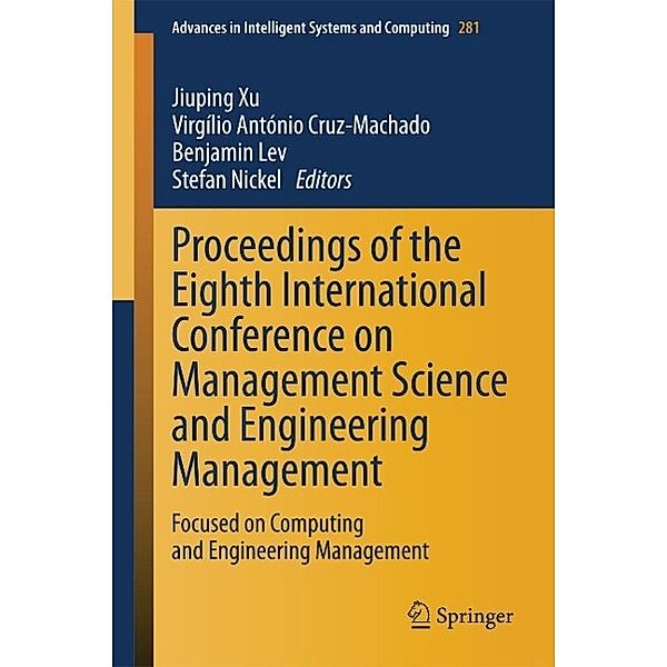 Proceedings of the Eighth International Conference on Management Science and Engineering Management / Advances in Intelligent Systems and Computing Bd.281
