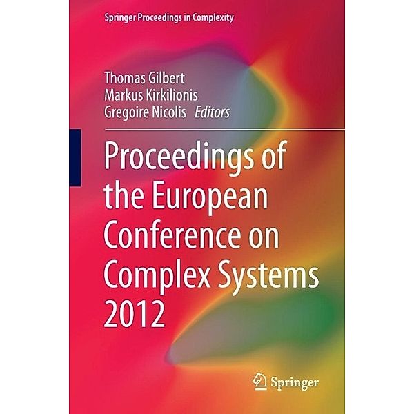 Proceedings of the European Conference on Complex Systems 2012 / Springer Proceedings in Complexity