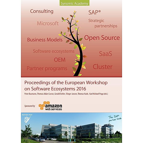 Proceedings of the European Workshop on Software Ecosystems 2016, Peter Buxmann, Thomas Aidan Curran, Gerald Eichler, Slinger Jansen, Thomas Kude, Karl Michael Popp