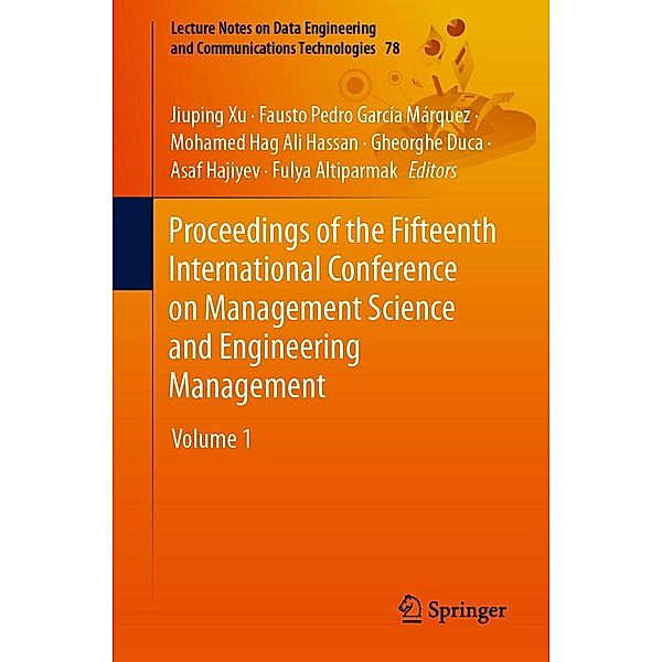 Proceedings of the Fifteenth International Conference on Management Science and Engineering Management / Lecture Notes on Data Engineering and Communications Technologies Bd.78