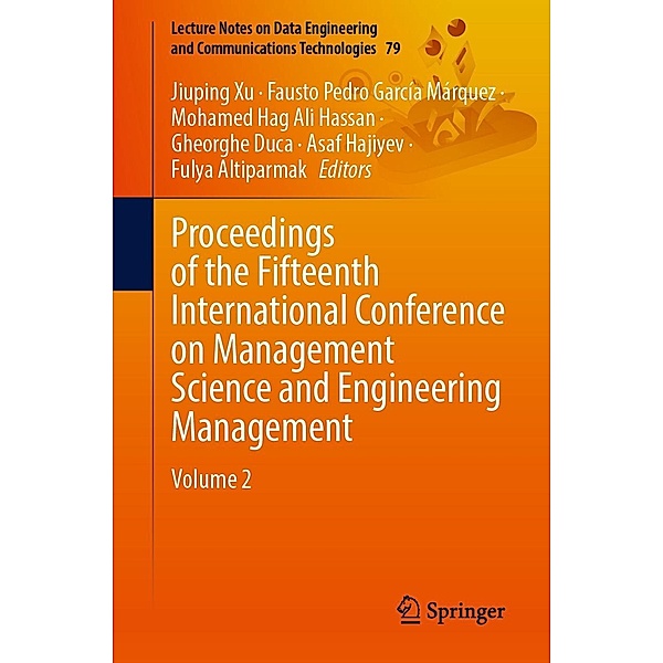 Proceedings of the Fifteenth International Conference on Management Science and Engineering Management / Lecture Notes on Data Engineering and Communications Technologies Bd.79