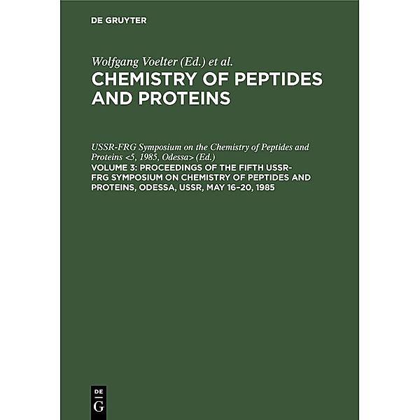 Proceedings of the Fifth USSR-FRG Symposium on Chemistry of Peptides and Proteins, Odessa, USSR, May 16-20, 1985