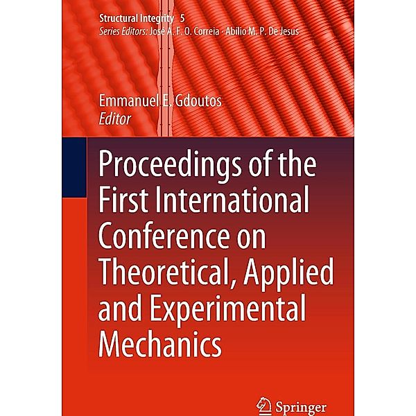 Proceedings of the First International Conference on Theoretical, Applied and Experimental Mechanics / Structural Integrity Bd.5
