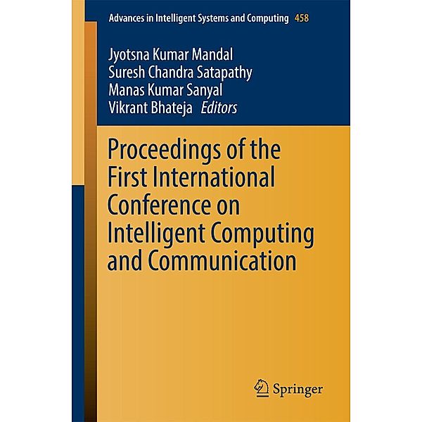Proceedings of the First International Conference on Intelligent Computing and Communication / Advances in Intelligent Systems and Computing Bd.458