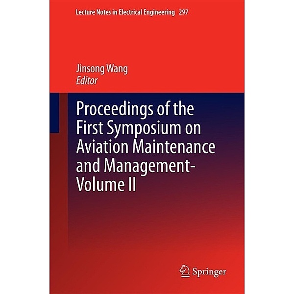 Proceedings of the First Symposium on Aviation Maintenance and Management-Volume II / Lecture Notes in Electrical Engineering Bd.297