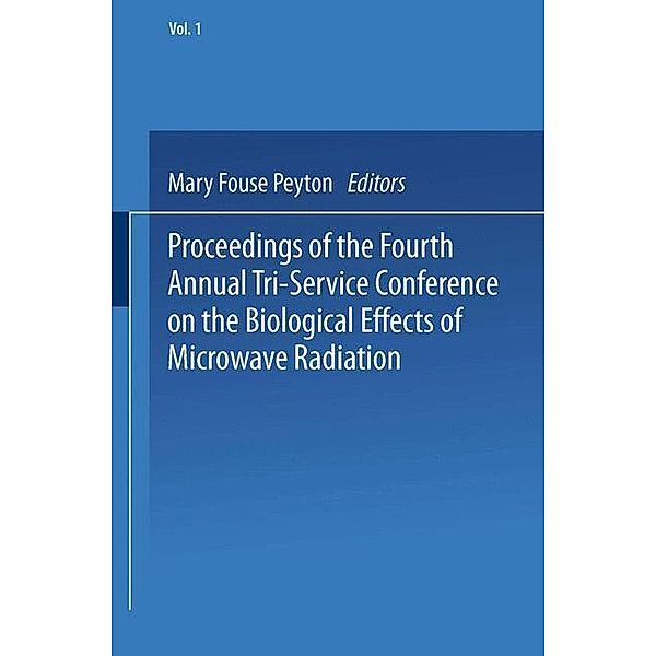 Proceedings of the Fourth Annual Tri-Service Conference on the Biological Effects of Microwave Radiation