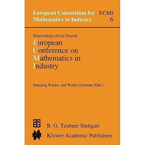 Proceedings of the Fourth European Conference on Mathematics in Industry / European Consortium for Mathematics in Industry Bd.6