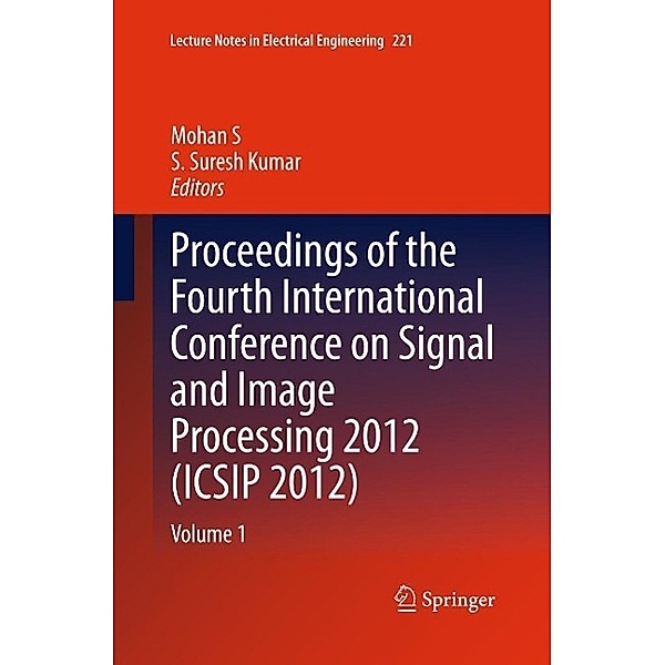 Proceedings of the Fourth International Conference on Signal and Image Processing 2012 (ICSIP 2012) / Lecture Notes in Electrical Engineering Bd.221