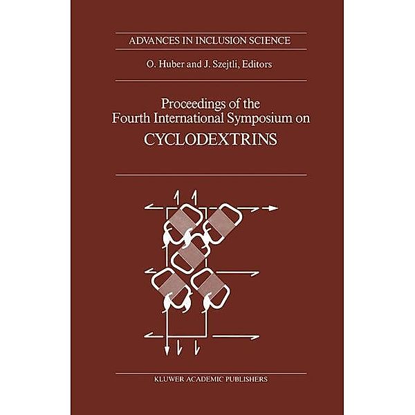 Proceedings of the Fourth International Symposium on Cyclodextrins / Advances in Inclusion Science Bd.5