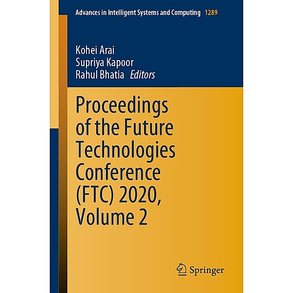 Proceedings of the Future Technologies Conference (FTC) 2020, Volume 2 / Advances in Intelligent Systems and Computing Bd.1289