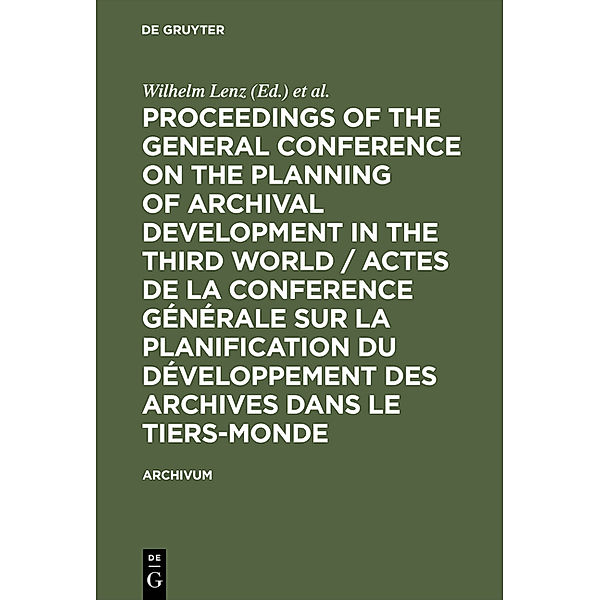 Proceedings of the General Conference on the Planning of Archival Development in the Third World / Actes de la Conference Générale sur la Planification du Développement des Archives dans le Tiers-Monde