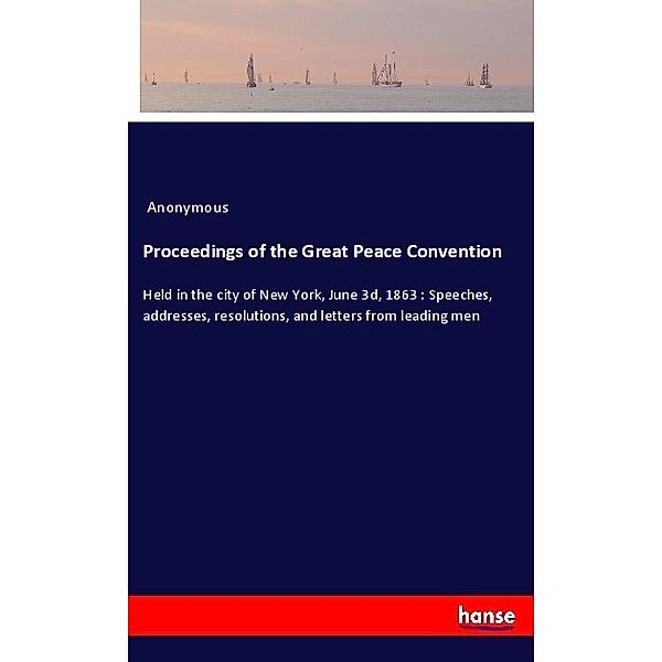 Proceedings of the Great Peace Convention, Anonym