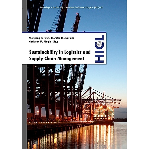 Proceedings of the Hamburg International Conference of Logistics (HICL) / Sustainability in Logistics and Supply Chain Management, Wolfgang Kersten, Thorsten Blecker, Christian M. Ringle