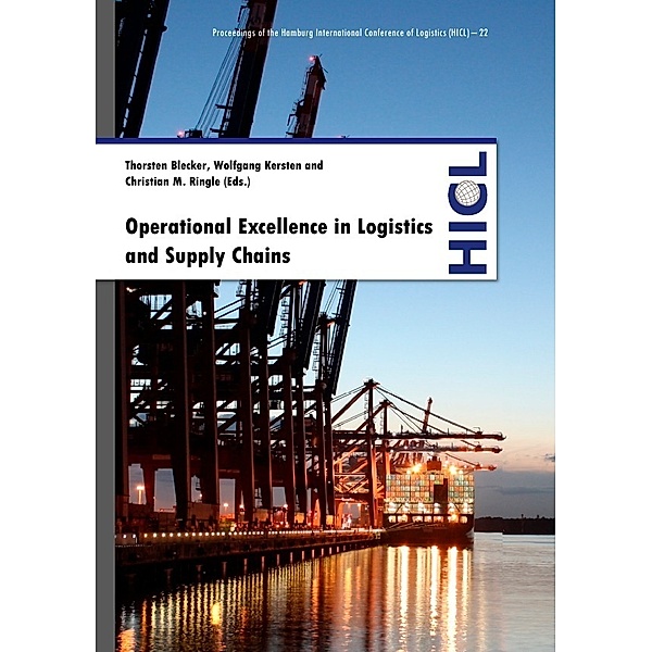 Proceedings of the Hamburg International Conference of Logistics (HICL) / Operational Excellence in Logistics and Supply Chains, Thorsten Blecker, Wolfgang Kersten, Christian M. Ringle