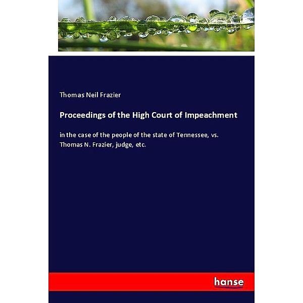 Proceedings of the High Court of Impeachment, Thomas Neil Frazier