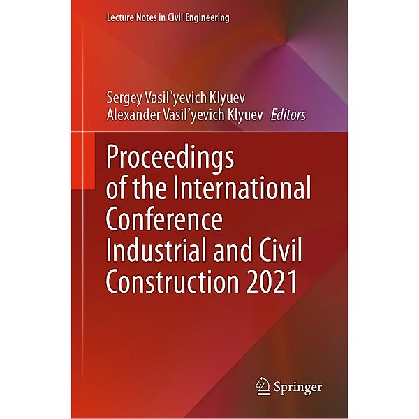 Proceedings of the International Conference Industrial and Civil Construction 2021 / Lecture Notes in Civil Engineering Bd.147