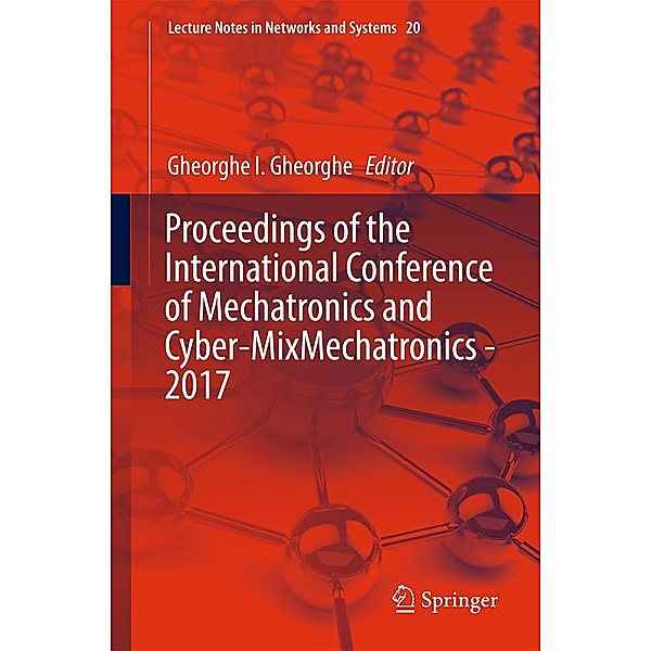 Proceedings of the International Conference of Mechatronics and Cyber-MixMechatronics - 2017 / Lecture Notes in Networks and Systems Bd.20