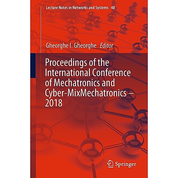 Proceedings of the International Conference of Mechatronics and Cyber-MixMechatronics - 2018 / Lecture Notes in Networks and Systems Bd.48