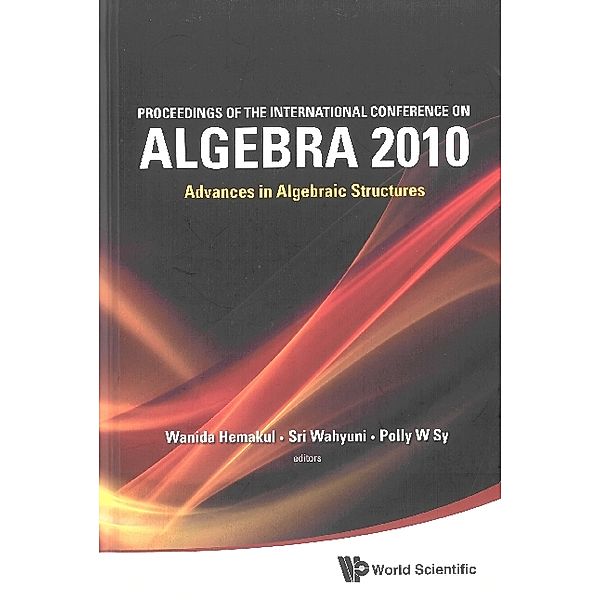 Proceedings Of The International Conference On Algebra 2010: Advances In Algebraic Structures