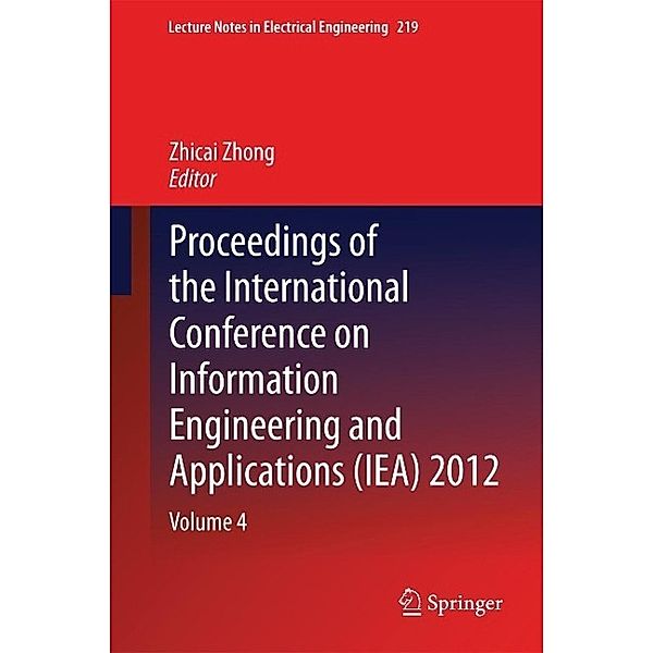 Proceedings of the International Conference on Information Engineering and Applications (IEA) 2012 / Lecture Notes in Electrical Engineering Bd.219