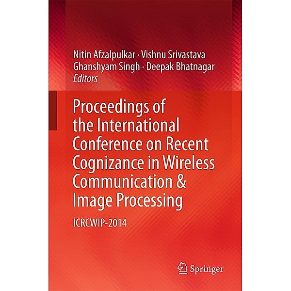 Proceedings of the International Conference on Recent Cognizance in Wireless Communication & Image Processing