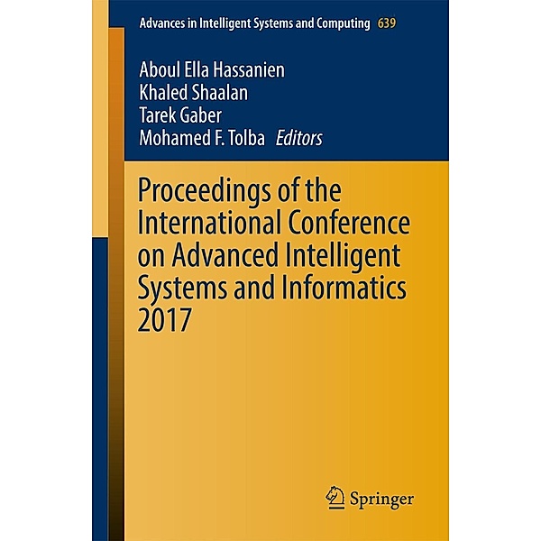 Proceedings of the International Conference on Advanced Intelligent Systems and Informatics 2017 / Advances in Intelligent Systems and Computing Bd.639