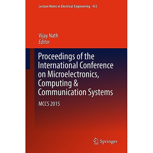 Proceedings of the International Conference on Microelectronics, Computing & Communication Systems / Lecture Notes in Electrical Engineering Bd.453