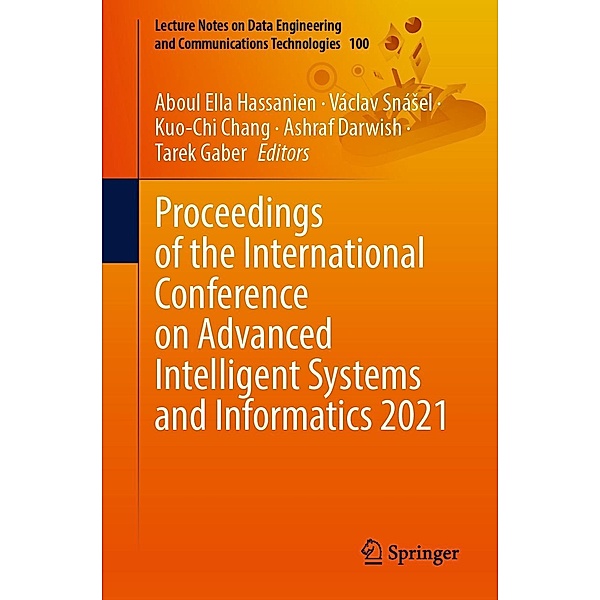 Proceedings of the International Conference on Advanced Intelligent Systems and Informatics 2021 / Lecture Notes on Data Engineering and Communications Technologies Bd.100