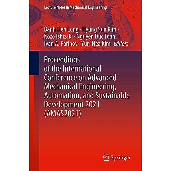 Proceedings of the International Conference on Advanced Mechanical Engineering, Automation, and Sustainable Development 2021 (AMAS2021) / Lecture Notes in Mechanical Engineering