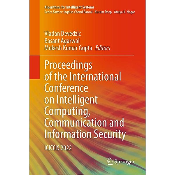 Proceedings of the International Conference on Intelligent Computing, Communication and Information Security / Algorithms for Intelligent Systems