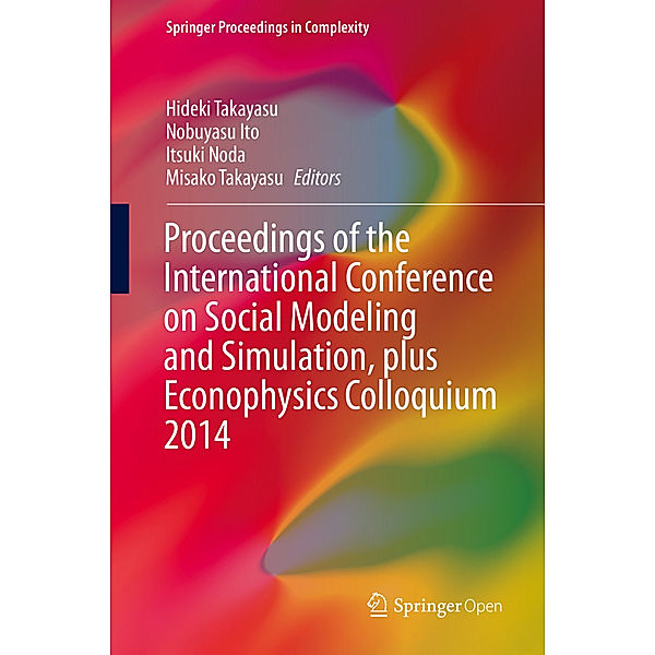 Proceedings of the International Conference on Social Modeling and Simulation, plus Econophysics Colloquium 2014