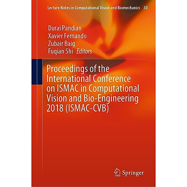 Proceedings of the International Conference on ISMAC in Computational Vision and Bio-Engineering 2018 (ISMAC-CVB) / Lecture Notes in Computational Vision and Biomechanics Bd.30