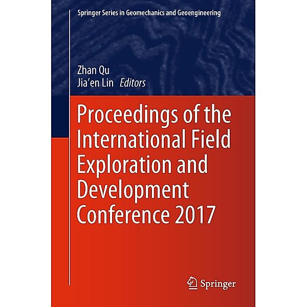 Proceedings of the International Field Exploration and Development Conference 2017 / Springer Series in Geomechanics and Geoengineering
