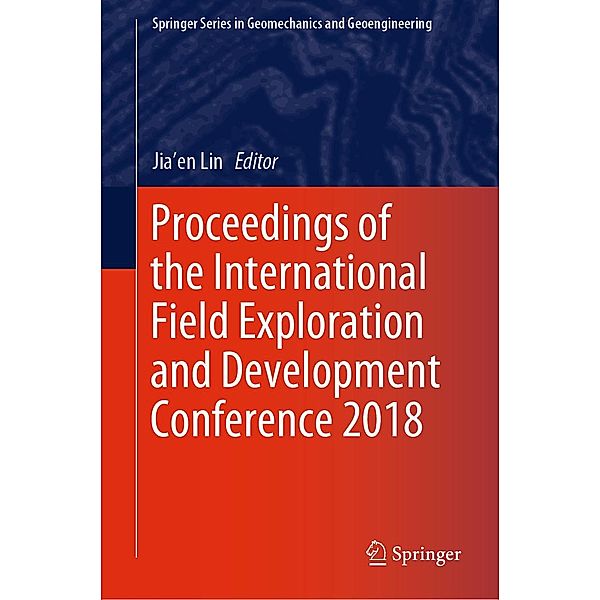 Proceedings of the International Field Exploration and Development Conference 2018 / Springer Series in Geomechanics and Geoengineering