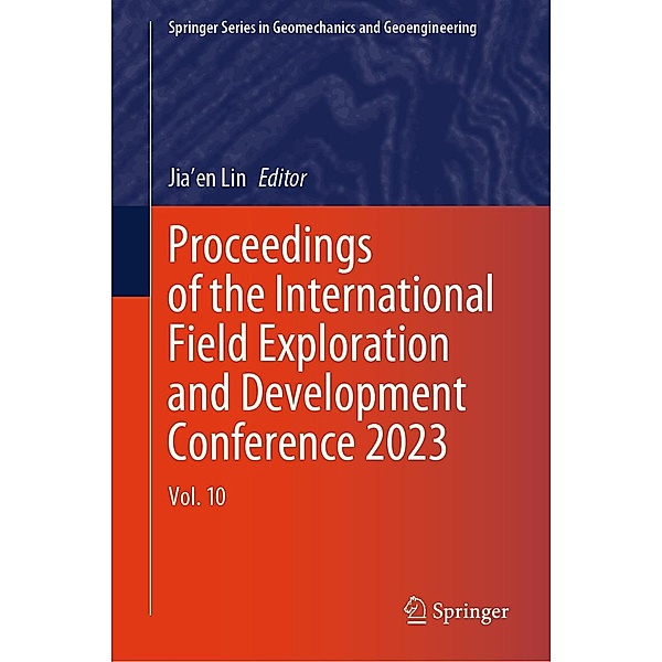 Proceedings of the International Field Exploration and Development Conference 2023 / Springer Series in Geomechanics and Geoengineering