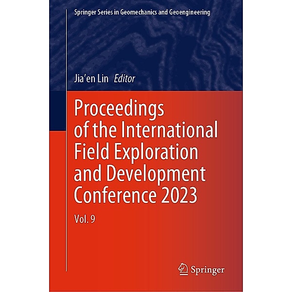 Proceedings of the International Field Exploration and Development Conference 2023 / Springer Series in Geomechanics and Geoengineering