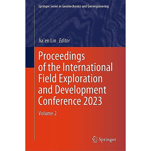 Proceedings of the International Field Exploration and Development Conference 2023 / Springer Series in Geomechanics and Geoengineering