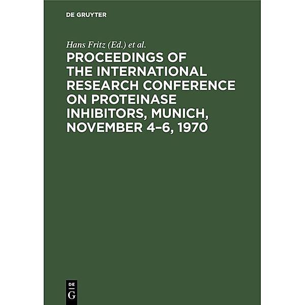 Proceedings of the International Research Conference on Proteinase Inhibitors, Munich, November 4-6, 1970