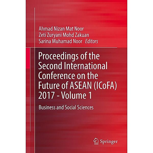 Proceedings of the Second International Conference on the Future of ASEAN (ICoFA) 2017 - Volume 1