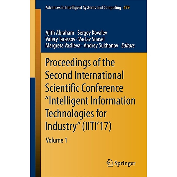 Proceedings of the Second International Scientific Conference Intelligent Information Technologies for Industry (IITI'17) / Advances in Intelligent Systems and Computing Bd.679