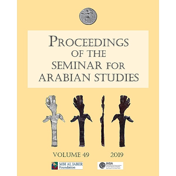 Proceedings of the Seminar for Arabian Studies Volume 49 2019 / Proceedings of the Seminar for Arabian Studies