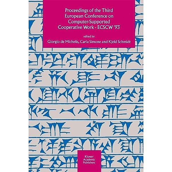 Proceedings of the Third European Conference on Computer-Supported Cooperative Work 13-17 September 1993, Milan, Italy ECSCW '93