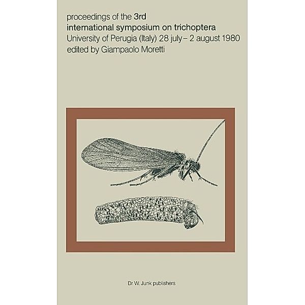 Proceedings of the Third International Symposium on Trichoptera / Series Entomologica Bd.20