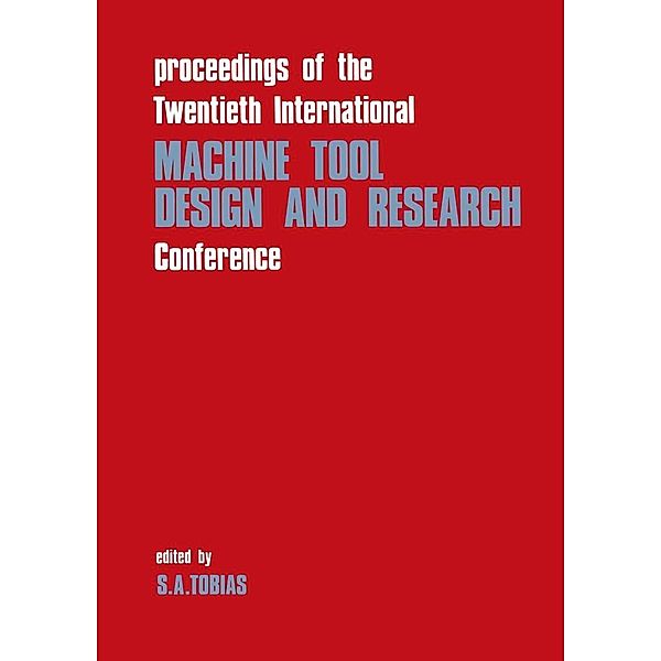 Proceedings of the Twentieth International Machine Tool Design and Research Conference